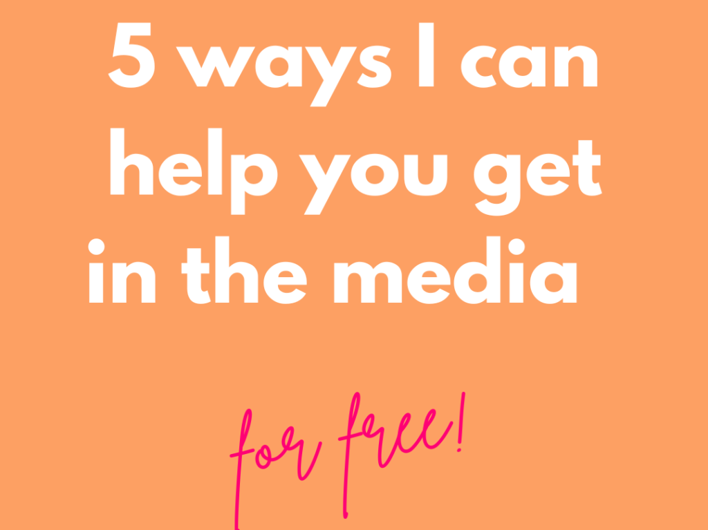 5 ways I can help you get in the media for FREE